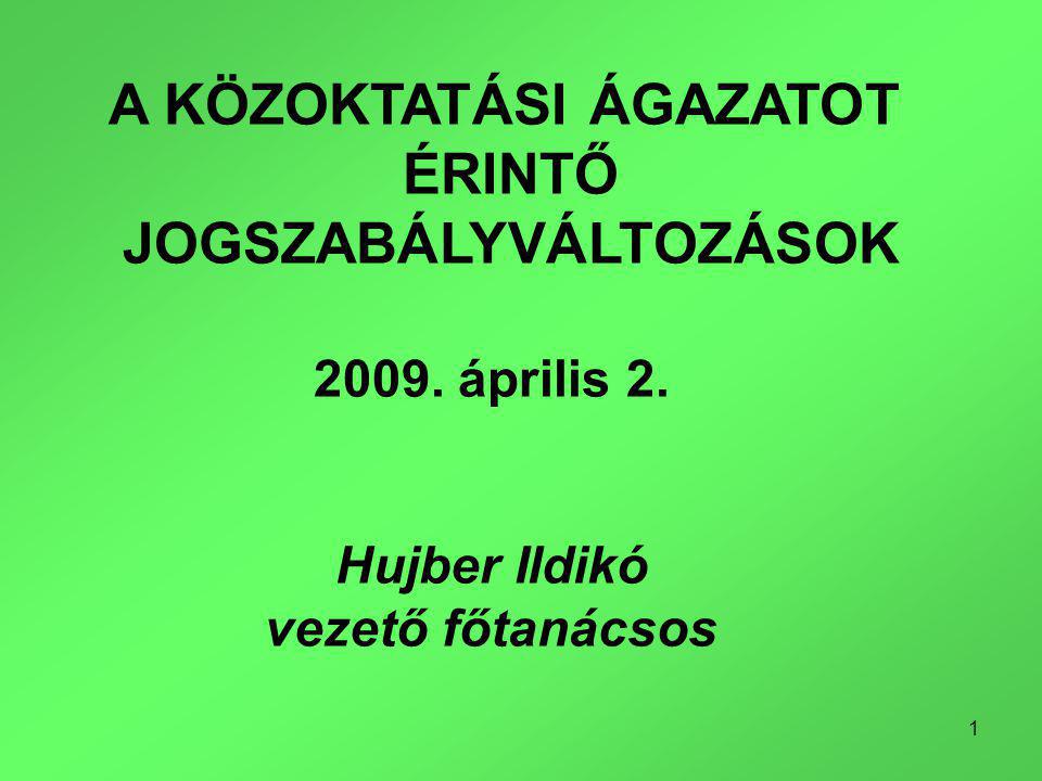 1 A KÖZOKTATÁSI ÁGAZATOT ÉRINTŐ JOGSZABÁLYVÁLTOZÁSOK 2009.