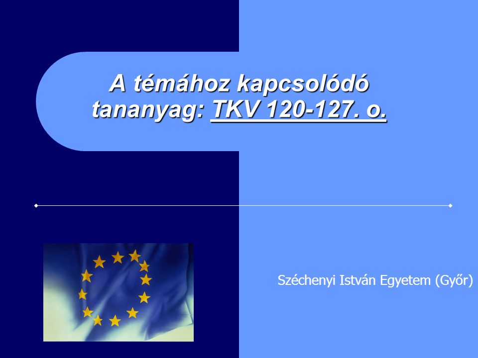 A témához kapcsolódó tananyag: TKV o. Széchenyi István Egyetem (Győr)