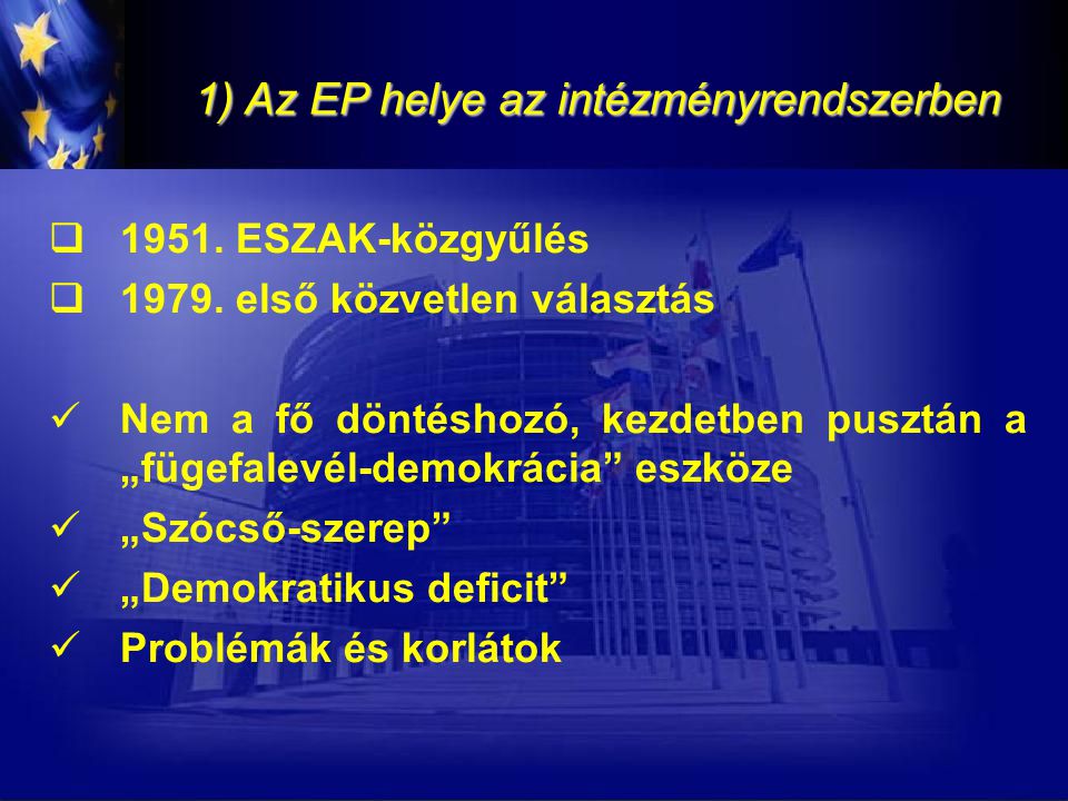 1) Az EP helye az intézményrendszerben  ESZAK-közgyűlés 