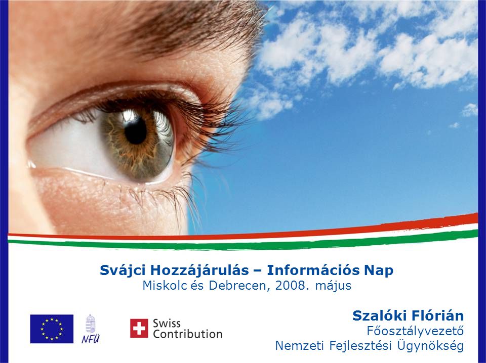 1 Svájci Hozzájárulás – Információs Nap Miskolc és Debrecen, 2008.