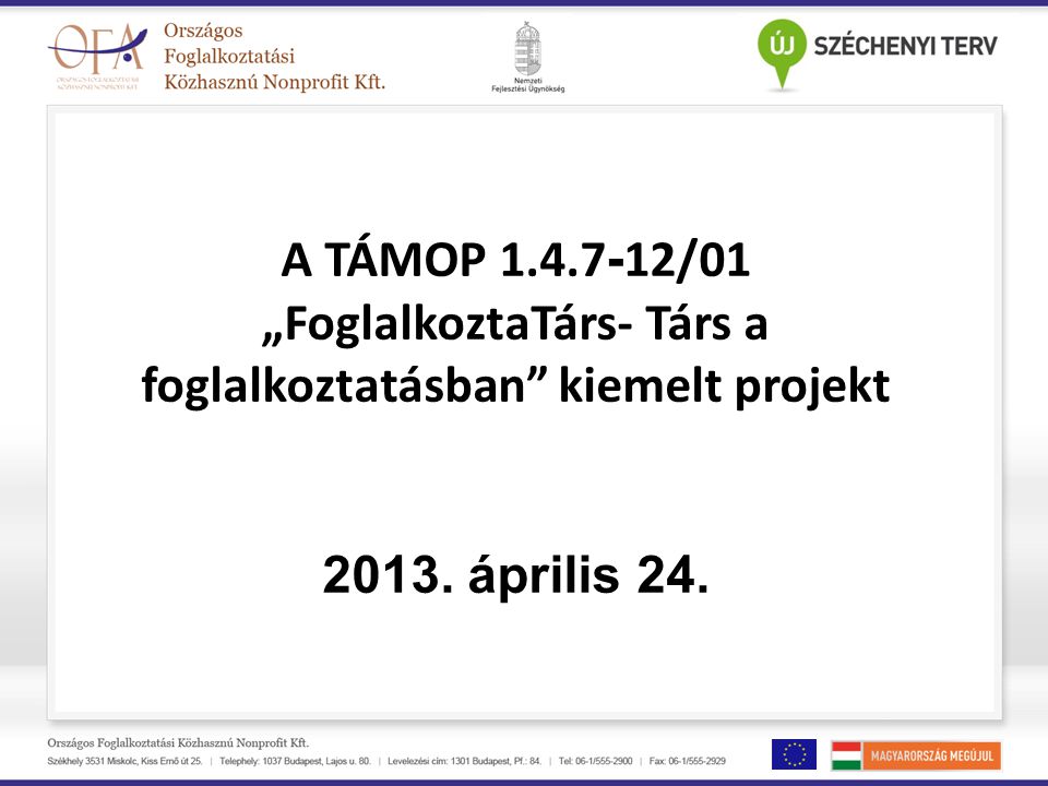 A TÁMOP /01 „FoglalkoztaTárs- Társ a foglalkoztatásban kiemelt projekt április 24.
