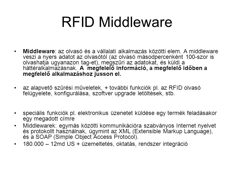 RFID Middleware Middleware: az olvasó és a vállalati alkalmazás közötti elem.