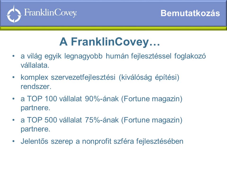 A FranklinCovey… a világ egyik legnagyobb humán fejlesztéssel foglakozó vállalata.