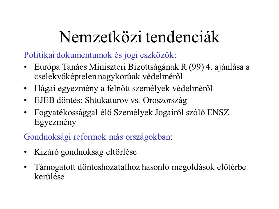 Nemzetközi tendenciák Politikai dokumentumok és jogi eszközök: Európa Tanács Miniszteri Bizottságának R (99) 4.