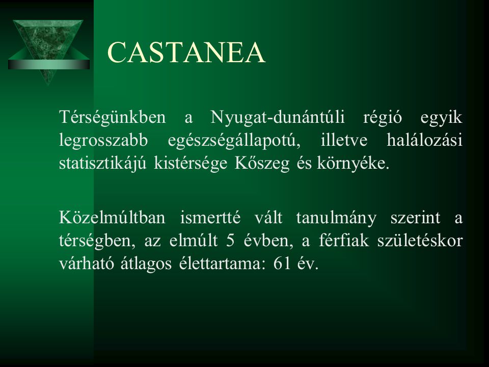 CASTANEA Térségünkben a Nyugat-dunántúli régió egyik legrosszabb egészségállapotú, illetve halálozási statisztikájú kistérsége Kőszeg és környéke.
