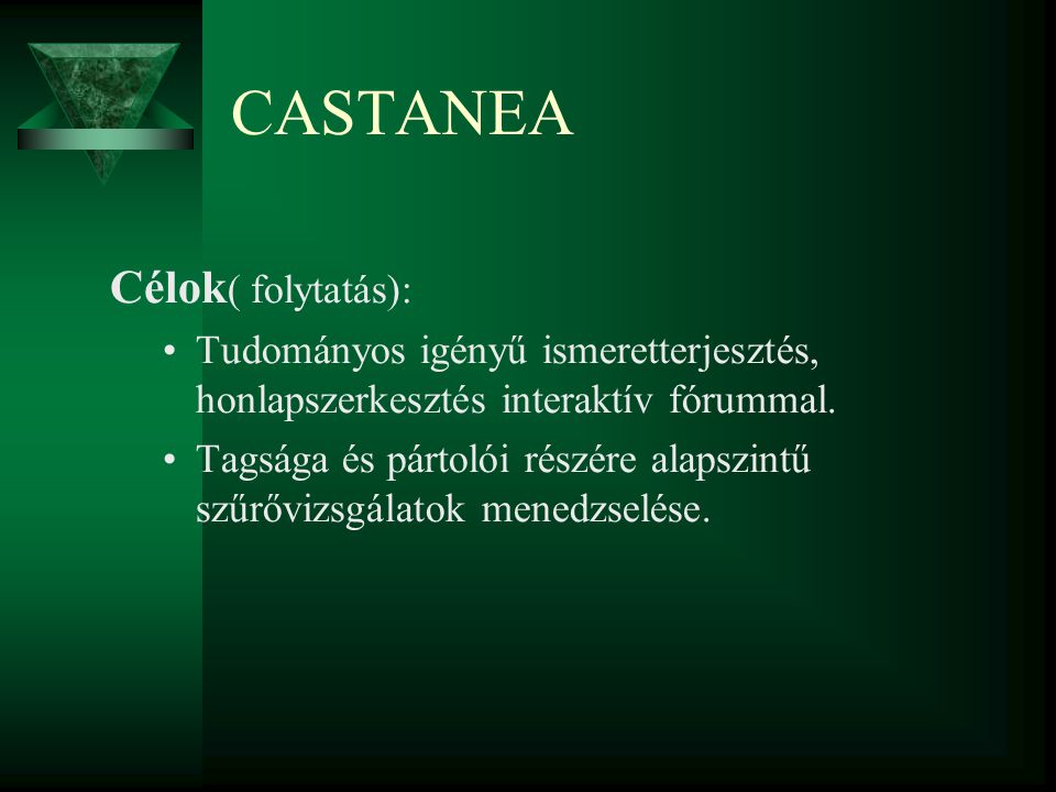 CASTANEA Célok ( folytatás): Tudományos igényű ismeretterjesztés, honlapszerkesztés interaktív fórummal.