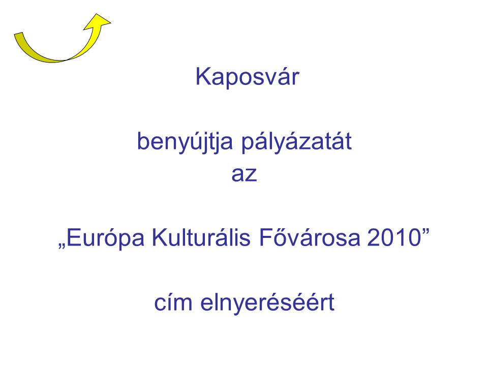 benyújtja pályázatát az „Európa Kulturális Fővárosa 2010 cím elnyeréséért