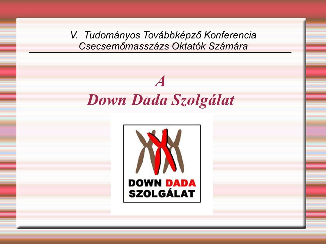 A Down Dada Szolgálat V. Tudományos Továbbképző Konferencia Csecsemőmasszázs Oktatók Számára