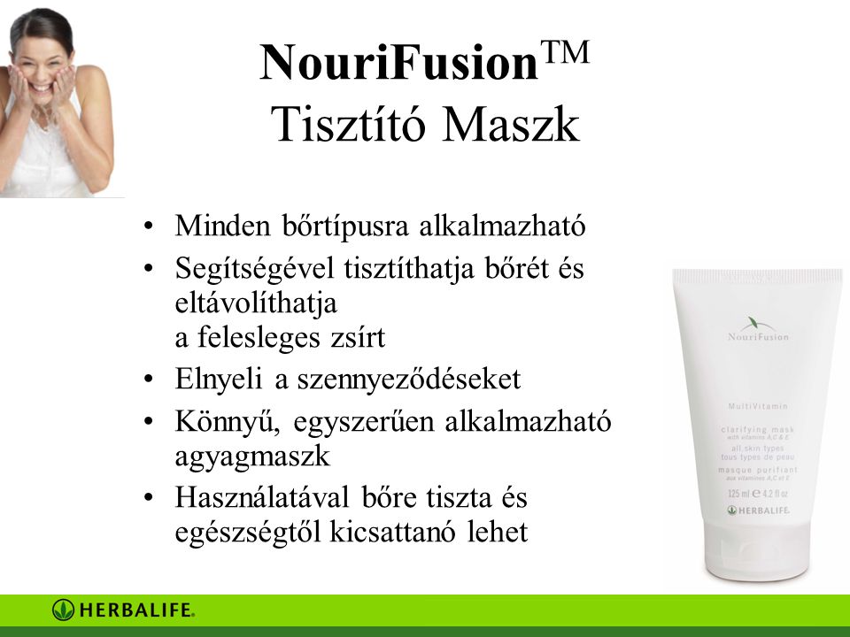 NouriFusion TM Tisztító Maszk Minden bőrtípusra alkalmazható Segítségével tisztíthatja bőrét és eltávolíthatja a felesleges zsírt Elnyeli a szennyeződéseket Könnyű, egyszerűen alkalmazható agyagmaszk Használatával bőre tiszta és egészségtől kicsattanó lehet