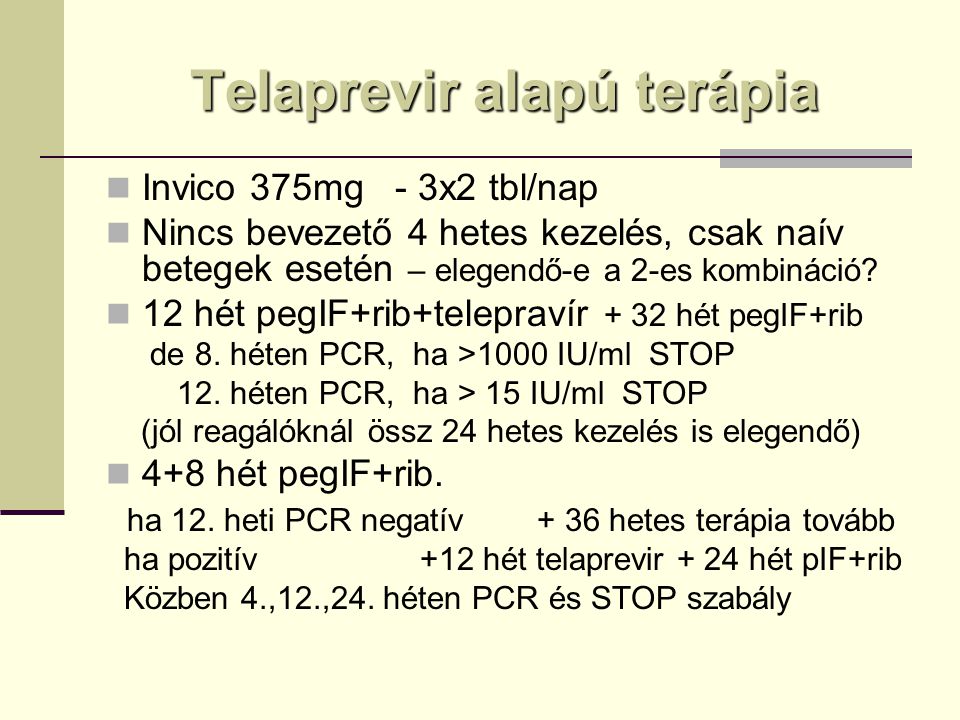Telaprevir alapú terápia Invico 375mg - 3x2 tbl/nap Nincs bevezető 4 hetes kezelés, csak naív betegek esetén – elegendő-e a 2-es kombináció.