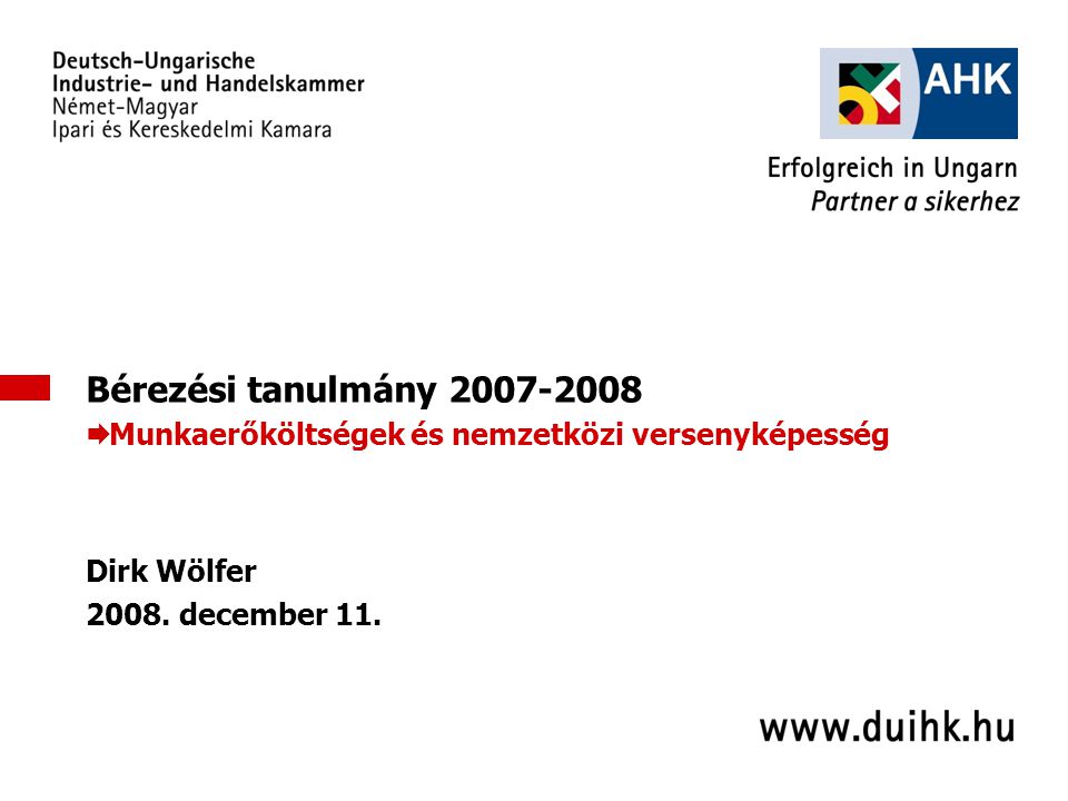 1 Bérezési tanulmány  Munkaerőköltségek és nemzetközi versenyképesség Dirk Wölfer 2008.