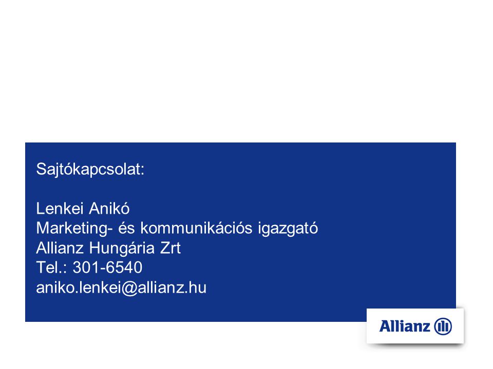 Sajtókapcsolat: Lenkei Anikó Marketing- és kommunikációs igazgató Allianz Hungária Zrt Tel.: