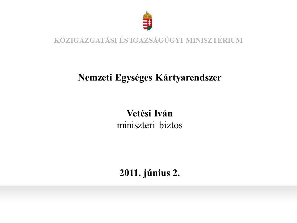 Nemzeti Egységes Kártyarendszer Vetési Iván miniszteri biztos 2011.