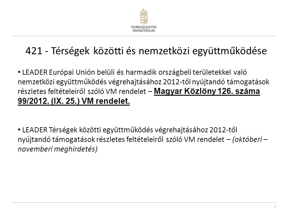 3 LEADER Európai Unión belüli és harmadik országbeli területekkel való nemzetközi együttműködés végrehajtásához 2012-től nyújtandó támogatások részletes feltételeiről szóló VM rendelet – Magyar Közlöny 126.