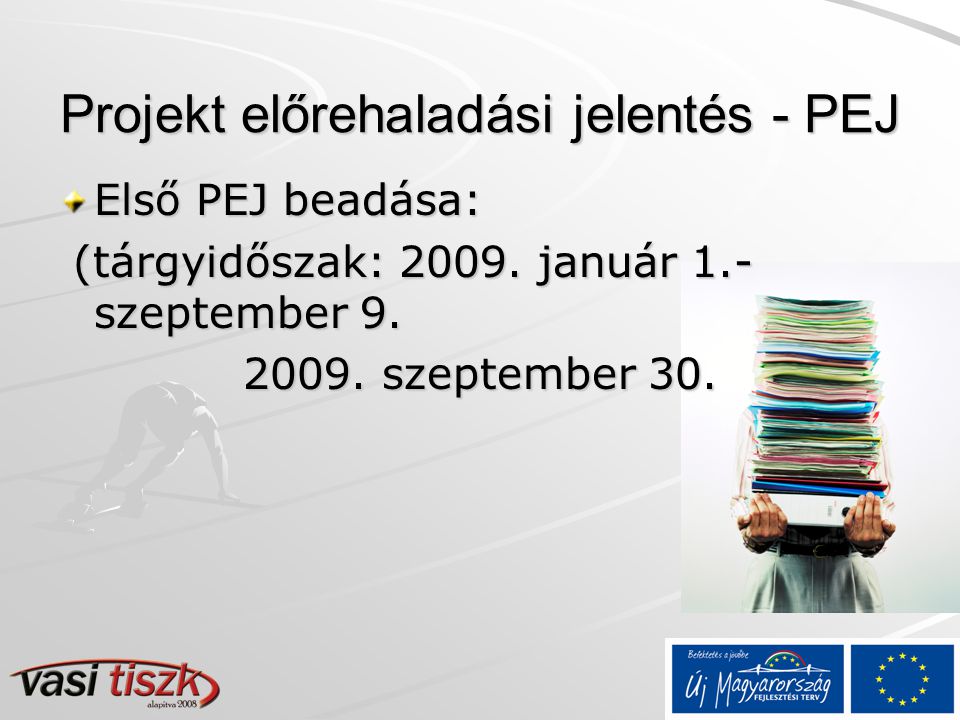 Projekt előrehaladási jelentés - PEJ Első PEJ beadása: (tárgyidőszak: 2009.