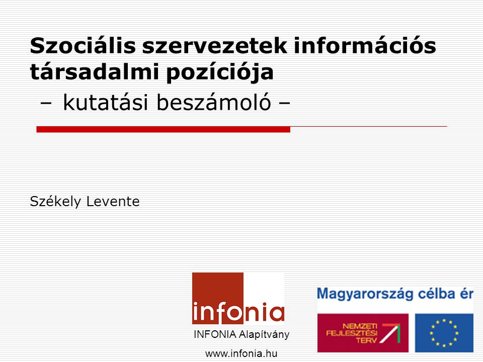Szociális szervezetek információs társadalmi pozíciója – kutatási beszámoló – Székely Levente INFONIA Alapítvány