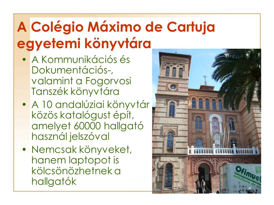 A Colégio Máximo de Cartuja egyetemi könyvtára A Kommunikációs és Dokumentációs-, valamint a Fogorvosi Tanszék könyvtára A 10 andalúziai könyvtár közös katalógust épít, amelyet hallgató használ jelszóval Nemcsak könyveket, hanem laptopot is kölcsönözhetnek a hallgatók