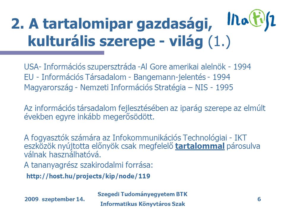 2009. szeptember 14. Szegedi Tudományegyetem BTK Informatikus Könyvtáros Szak 6 2.