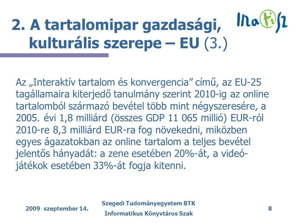 2009. szeptember 14. Szegedi Tudományegyetem BTK Informatikus Könyvtáros Szak 8 2.