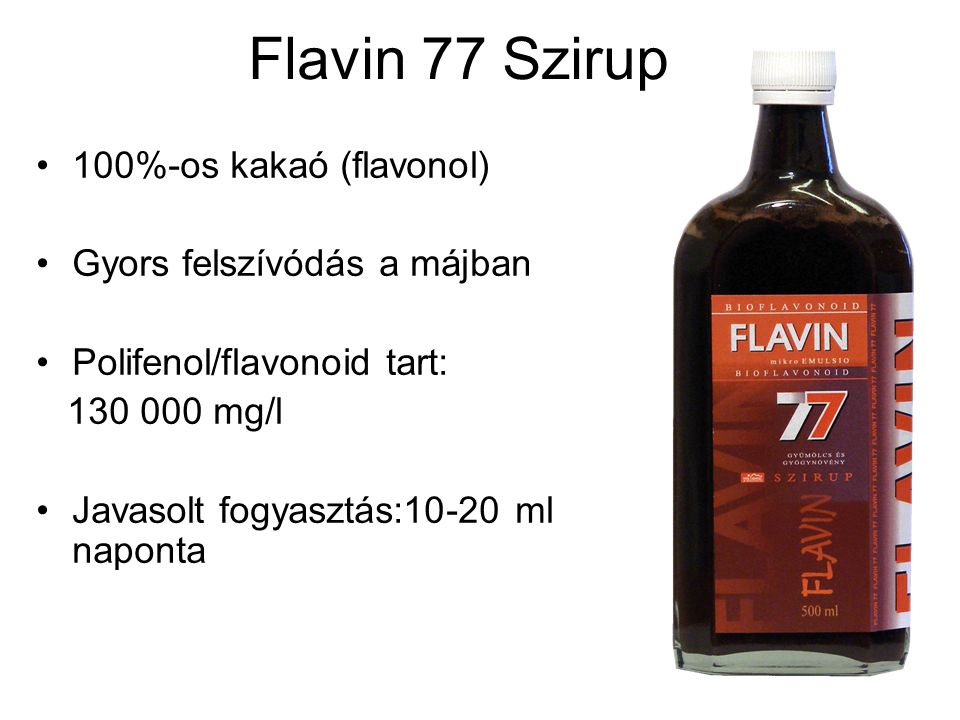Flavin 77 Szirup 100%-os kakaó (flavonol) Gyors felszívódás a májban Polifenol/flavonoid tart: mg/l Javasolt fogyasztás:10-20 ml naponta