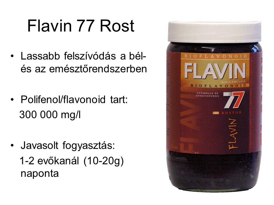 Flavin 77 Rost Lassabb felszívódás a bél- és az emésztőrendszerben Polifenol/flavonoid tart: mg/l Javasolt fogyasztás: 1-2 evőkanál (10-20g) naponta