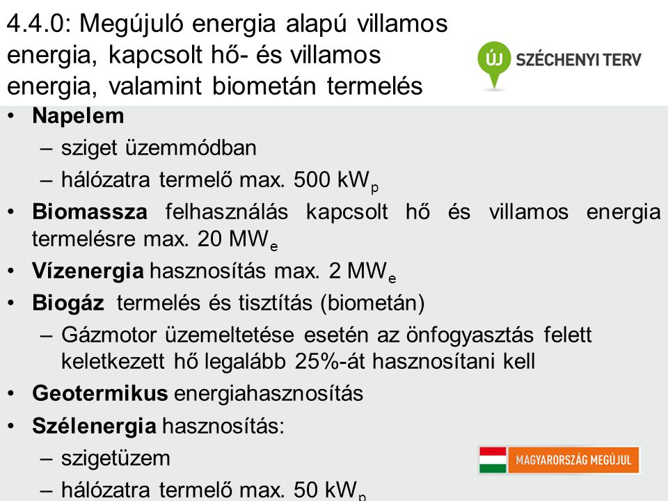 4.4.0: Megújuló energia alapú villamos energia, kapcsolt hő- és villamos energia, valamint biometán termelés Napelem –sziget üzemmódban –hálózatra termelő max.