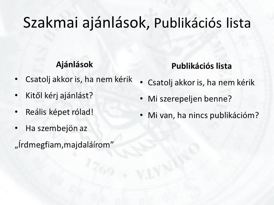 Szakmai ajánlások, Publikációs lista Ajánlások Csatolj akkor is, ha nem kérik Kitől kérj ajánlást.