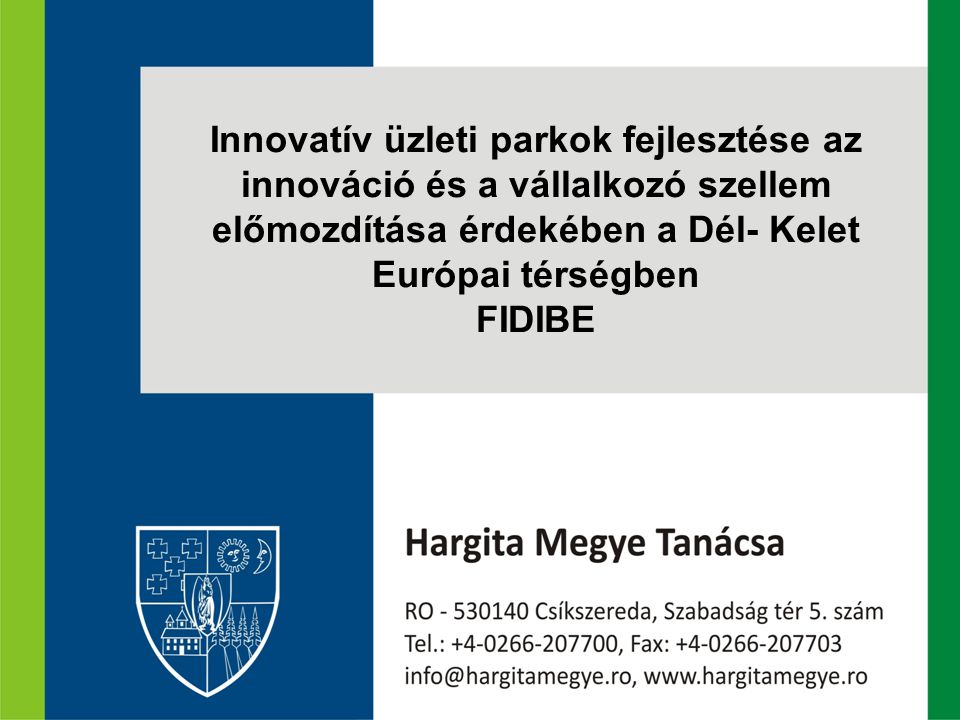 Innovatív üzleti parkok fejlesztése az innováció és a vállalkozó szellem előmozdítása érdekében a Dél- Kelet Európai térségben FIDIBE
