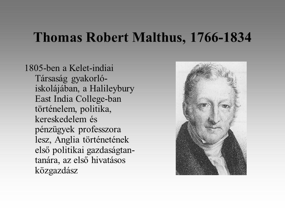 Thomas Robert Malthus, ben a Kelet-indiai Társaság gyakorló- iskolájában, a Halileybury East India College-ban történelem, politika, kereskedelem és pénzügyek professzora lesz, Anglia történetének első politikai gazdaságtan- tanára, az első hivatásos közgazdász