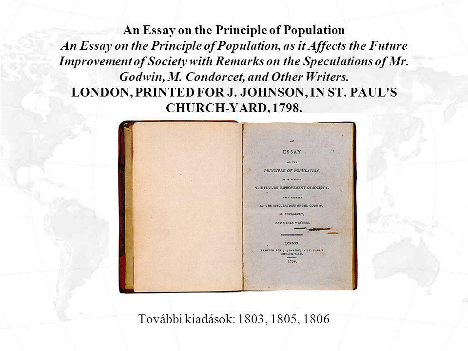 An Essay on the Principle of Population An Essay on the Principle of Population, as it Affects the Future Improvement of Society with Remarks on the Speculations of Mr.