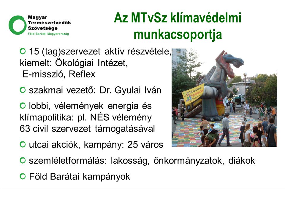 Az MTvSz klímavédelmi munkacsoportja 15 (tag)szervezet aktív részvétele, kiemelt: Ökológiai Intézet, E-misszió, Reflex szakmai vezető: Dr.
