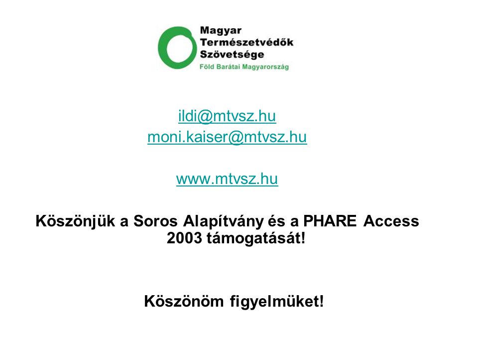 Köszönjük a Soros Alapítvány és a PHARE Access 2003 támogatását.
