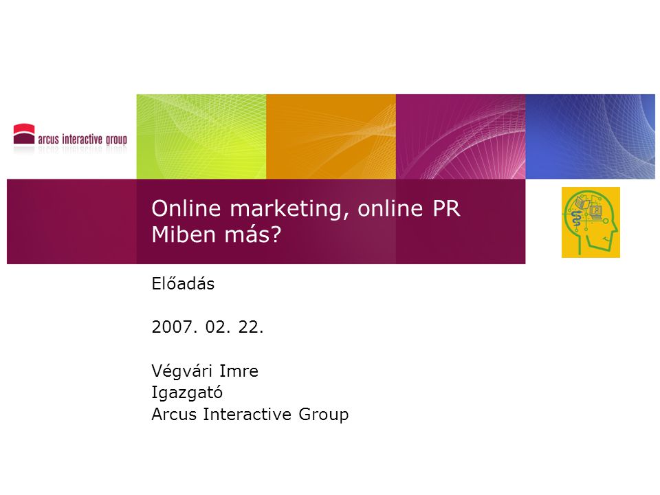 Online marketing, online PR Miben más. Előadás