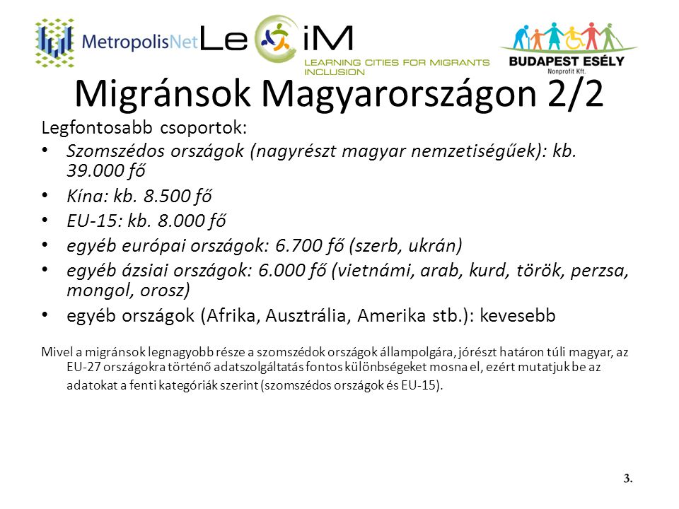 Migránsok Magyarországon 2/2 Legfontosabb csoportok: Szomszédos országok (nagyrészt magyar nemzetiségűek): kb.