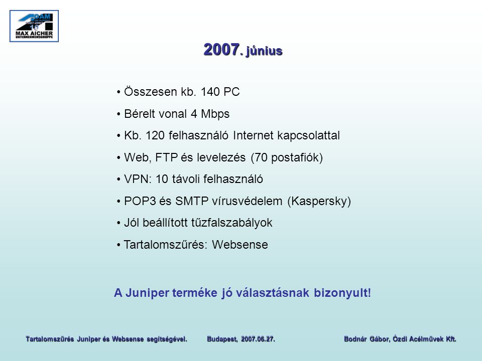 2007. június Összesen kb. 140 PC Bérelt vonal 4 Mbps Kb.