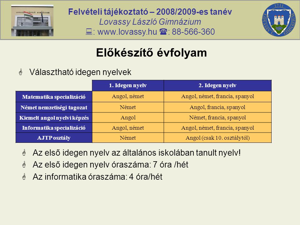Felvételi tájékoztató – 2008/2009-es tanév Lovassy László Gimnázium  :    : Előkészítő évfolyam  Választható idegen nyelvek 1.