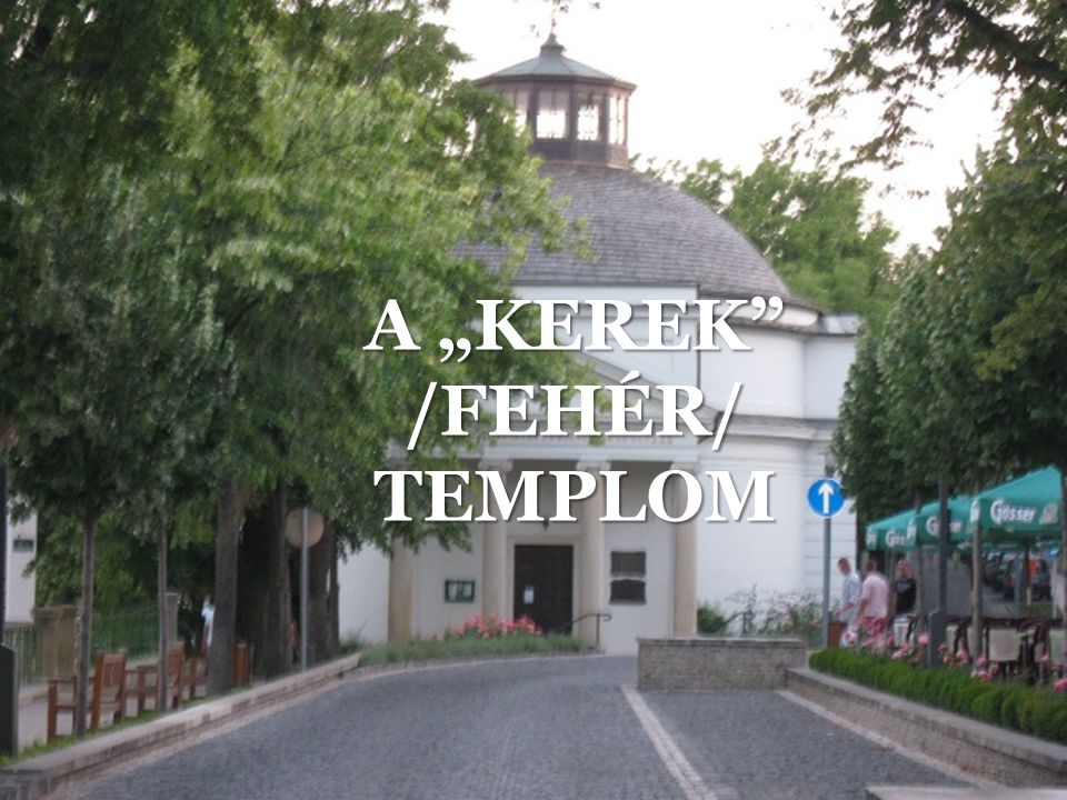 A „KEREK /FEHÉR/ TEMPLOM