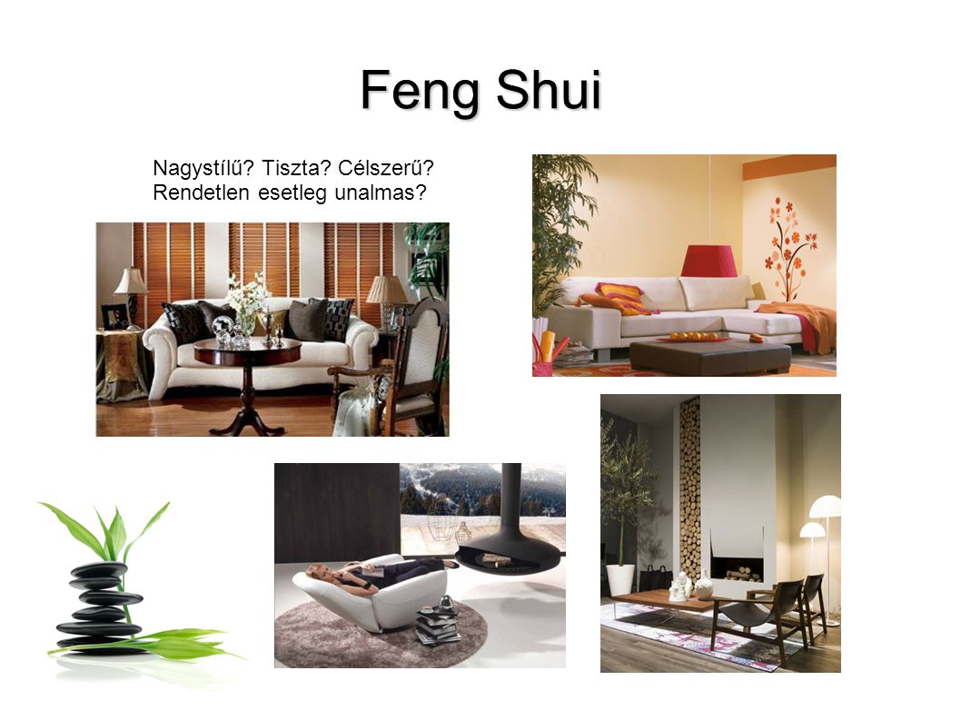 Feng Shui Nagystílű Tiszta Célszerű Rendetlen esetleg unalmas