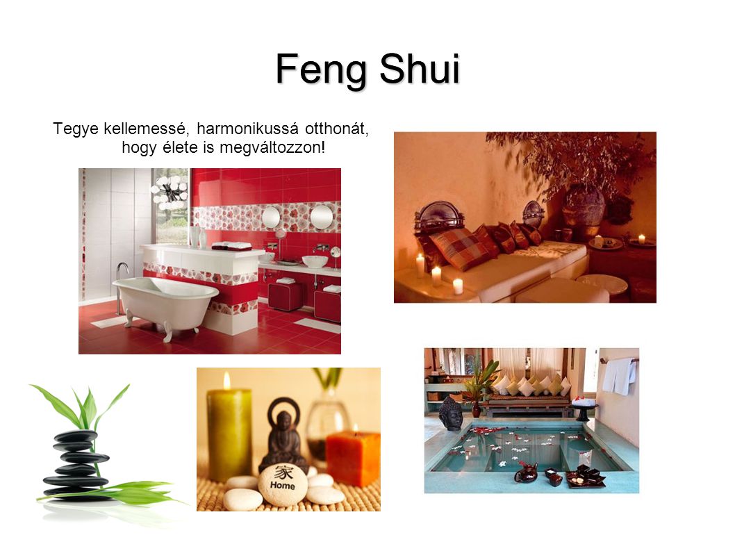 Feng Shui Tegye kellemessé, harmonikussá otthonát, hogy élete is megváltozzon!