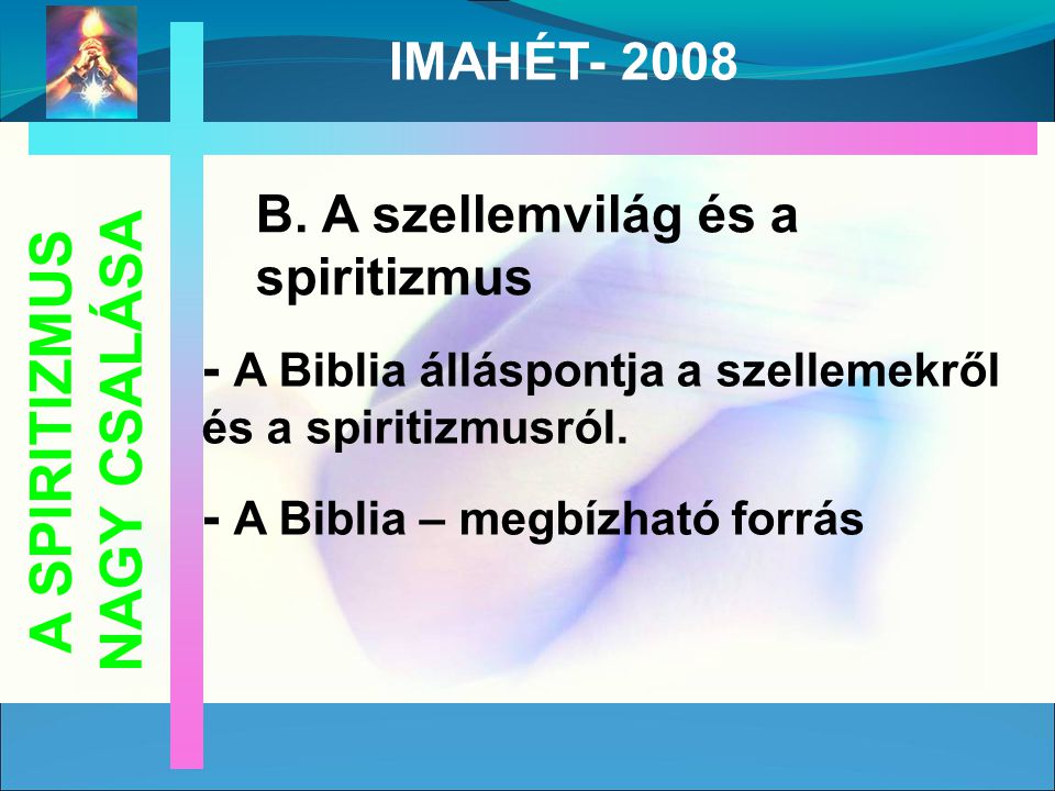 - A Biblia álláspontja a szellemekről és a spiritizmusról.