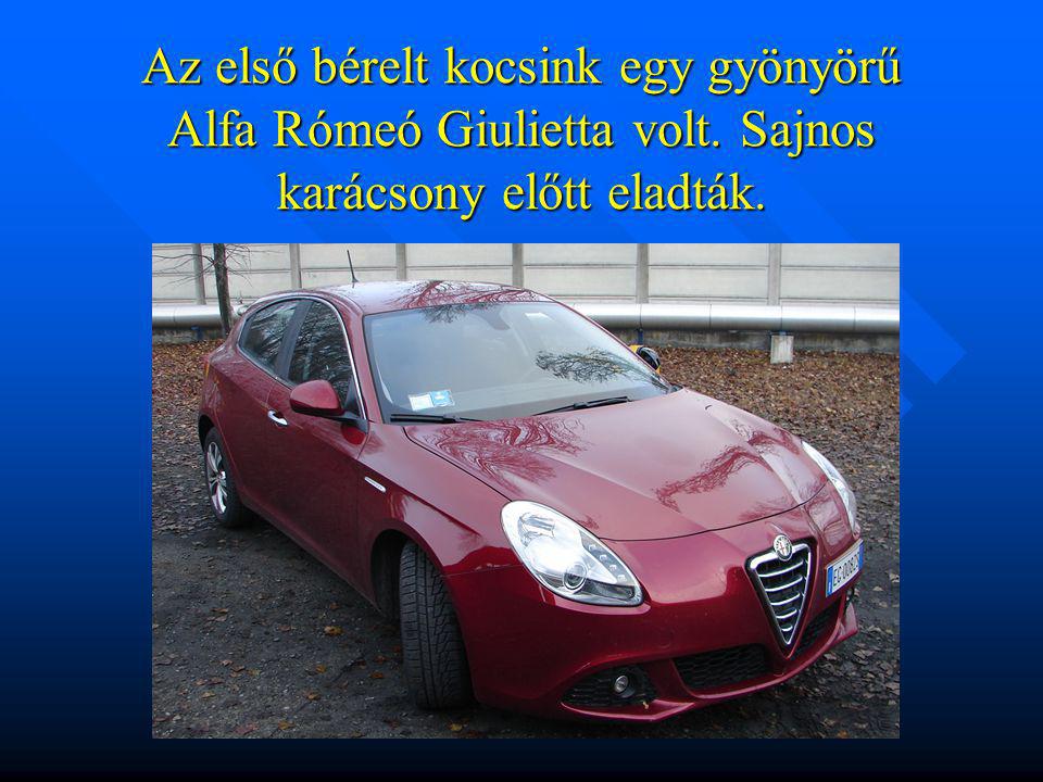 Az első bérelt kocsink egy gyönyörű Alfa Rómeó Giulietta volt. Sajnos karácsony előtt eladták.