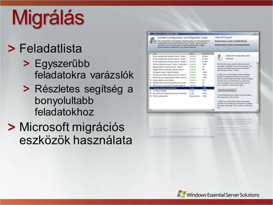 Migrálás Feladatlista Egyszerűbb feladatokra varázslók Részletes segítség a bonyolultabb feladatokhoz Microsoft migrációs eszközök használata
