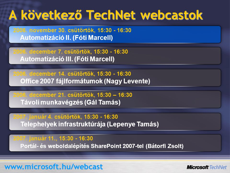 A következő TechNet webcastok november 30. csütörtök, 15: :30 Automatizáció II.
