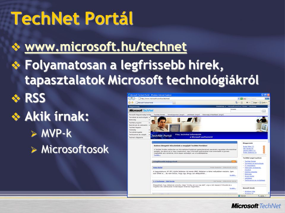 TechNet Portál       Folyamatosan a legfrissebb hírek, tapasztalatok Microsoft technológiákról  RSS  Akik írnak:  MVP-k  Microsoftosok