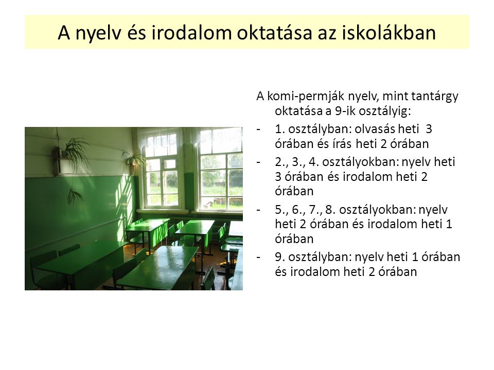 A nyelv és irodalom oktatása az iskolákban A komi-permják nyelv, mint tantárgy oktatása a 9-ik osztályig: -1.