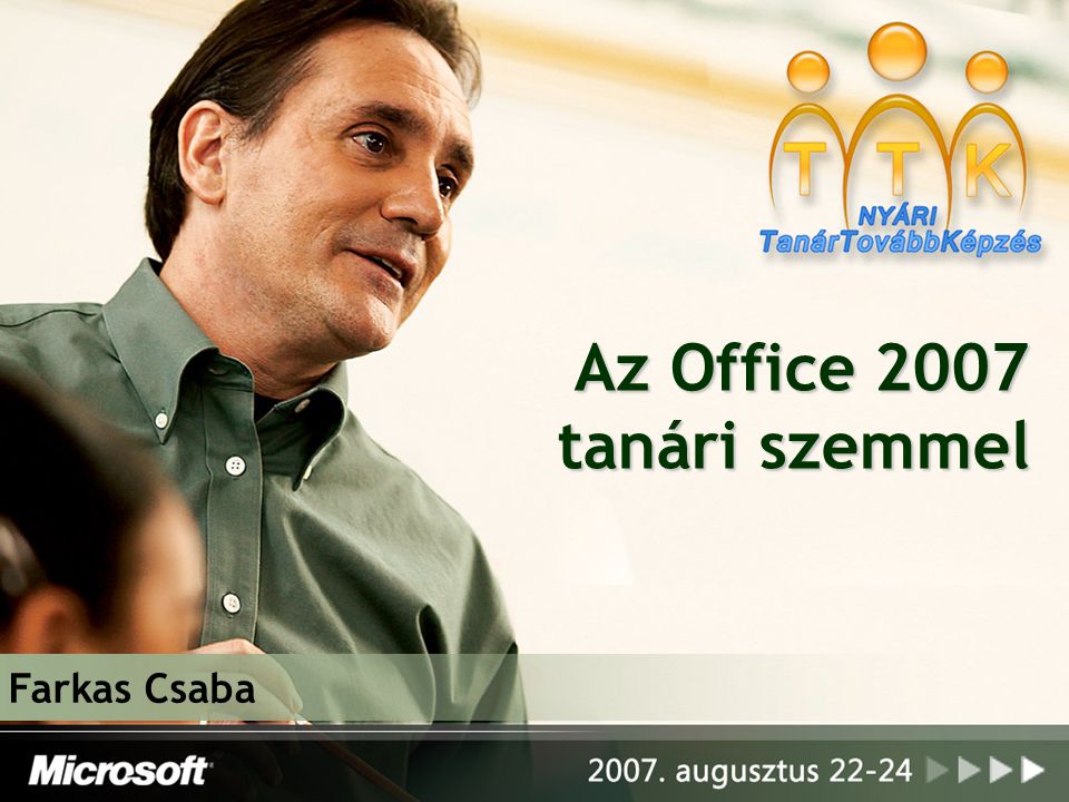 Az Office 2007 tanári szemmel Farkas Csaba
