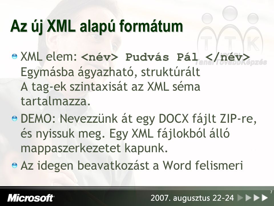 Az új XML alapú formátum XML elem: Pudvás Pál Egymásba ágyazható, struktúrált A tag-ek szintaxisát az XML séma tartalmazza.