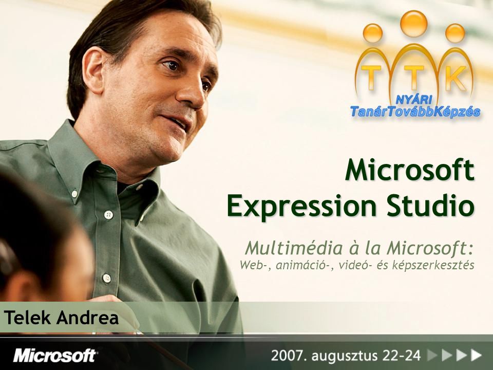 Microsoft Expression Studio Multimédia à la Microsoft: Web-, animáció-, videó- és képszerkesztés Telek Andrea