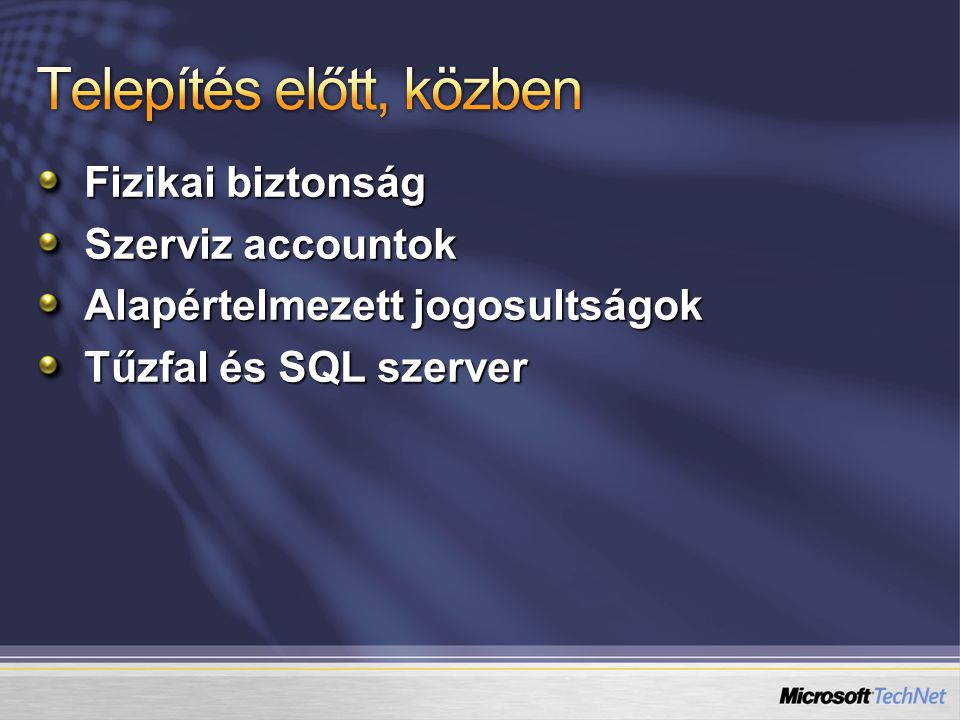 Fizikai biztonság Szerviz accountok Alapértelmezett jogosultságok Tűzfal és SQL szerver
