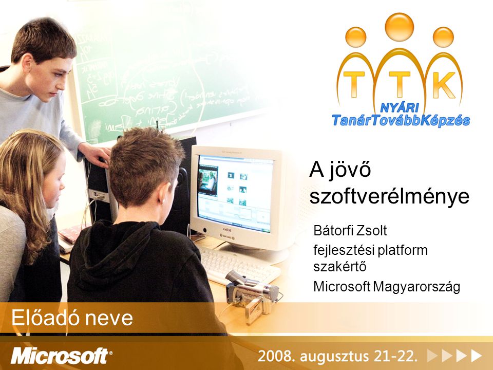 A jövő szoftverélménye Bátorfi Zsolt fejlesztési platform szakértő Microsoft Magyarország Előadó neve
